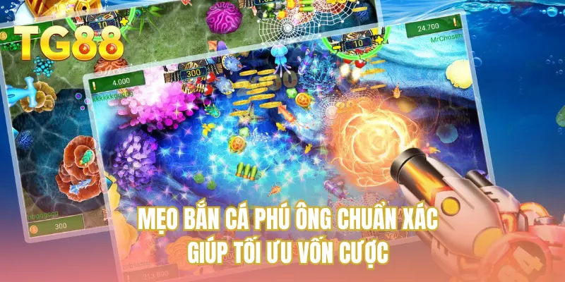 Mẹo bắn cá Phú Ông chuẩn xác giúp tối ưu vốn cược