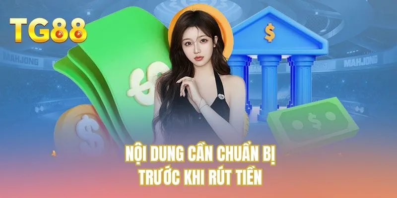 Nội dung cần chuẩn bị trước khi rút tiền
