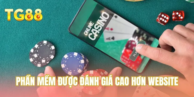 Phần mềm được đánh giá cao hơn website