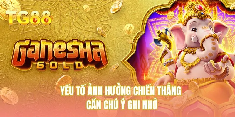 Yếu tố ảnh hưởng chiến thắng cần chú ý ghi nhớ
